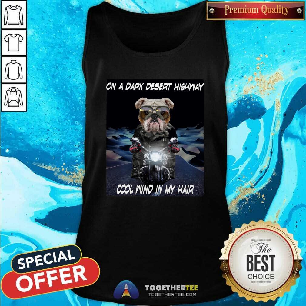 Cool Bulldog Ride Motorcycle On HighWay Cool Wind In My Hair Shirt
