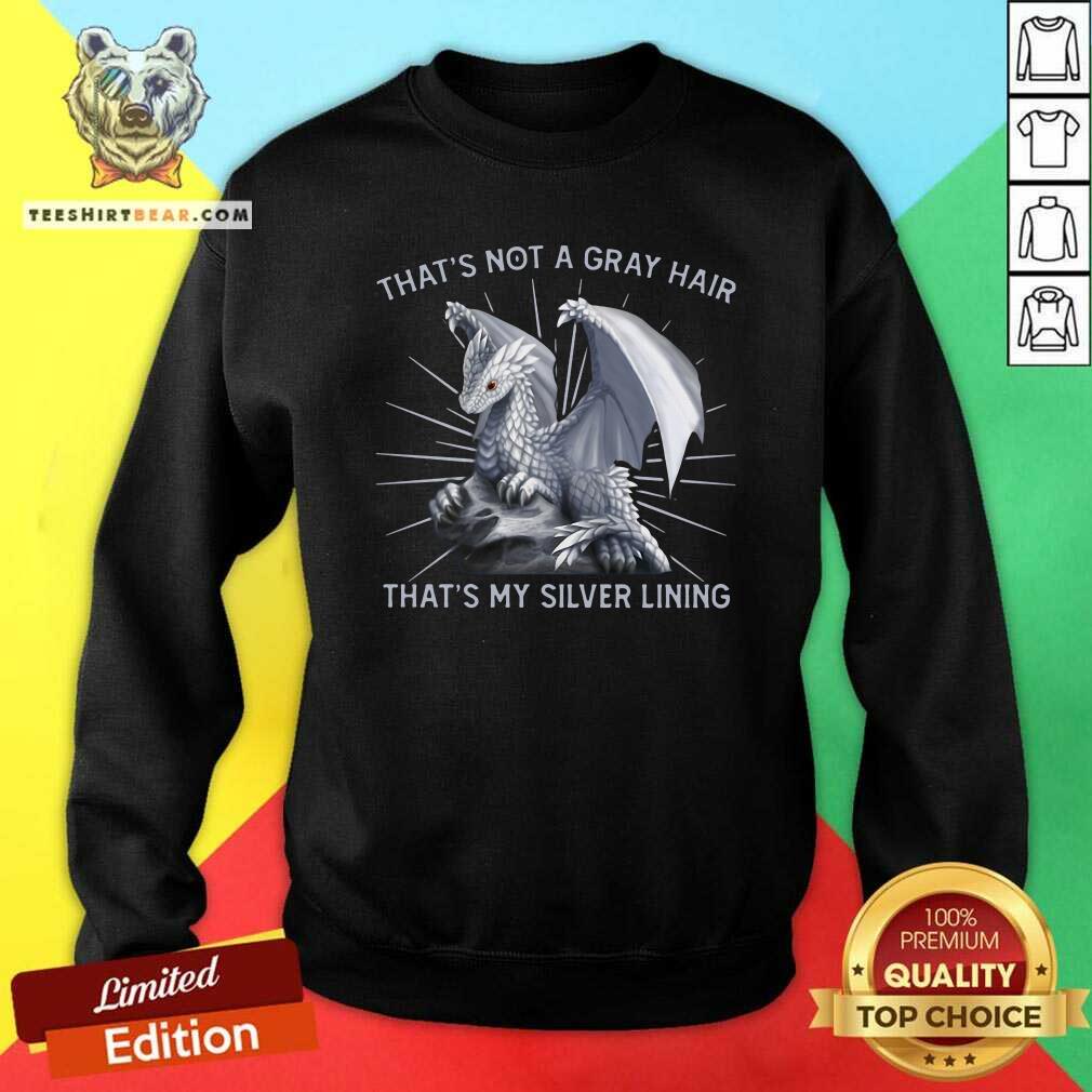 Cool Dragon That Is Not A Gray Hair That Is My Silver Lining Shirt
