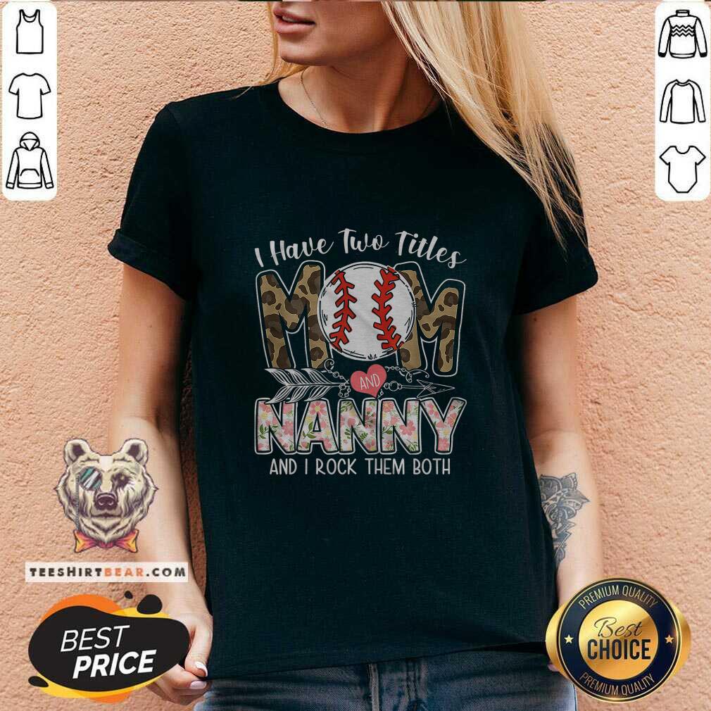 Cool I Have Two Titles Mom And Nanny Baseball Shirt