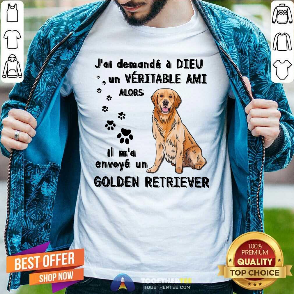 Cool Jai Demande A Dieu Golden Retriever Shirt