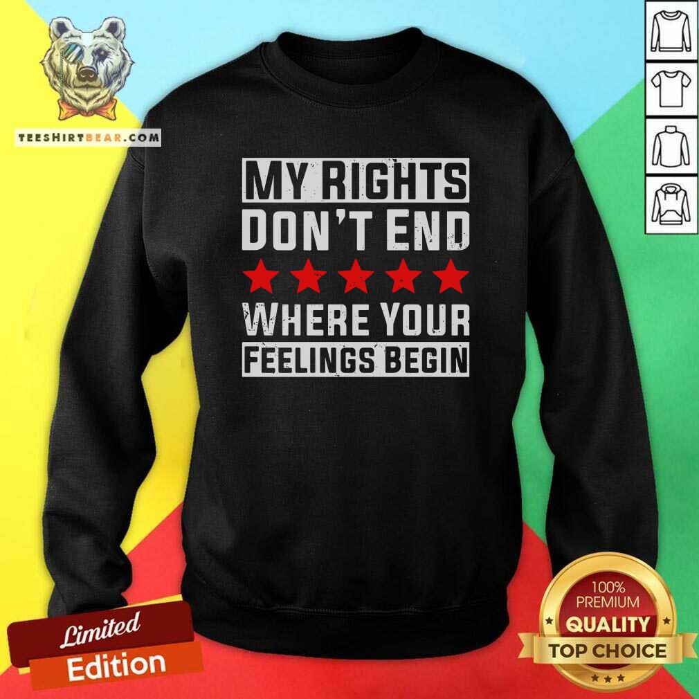 Cool My Rights Don’t End Where Your Feelings Begin Shirt