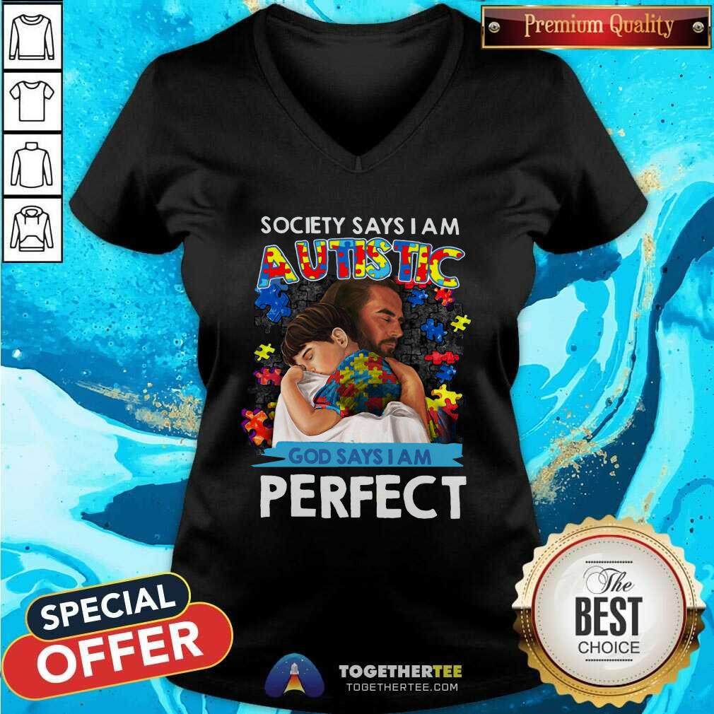 Cool Society Says I Am An Autistic God Says I Am Perfect Shirt