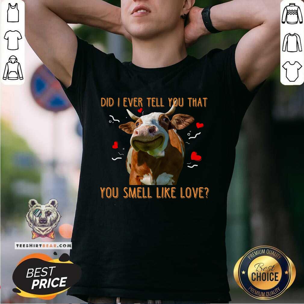 Cow You Smell Like Love Shirt