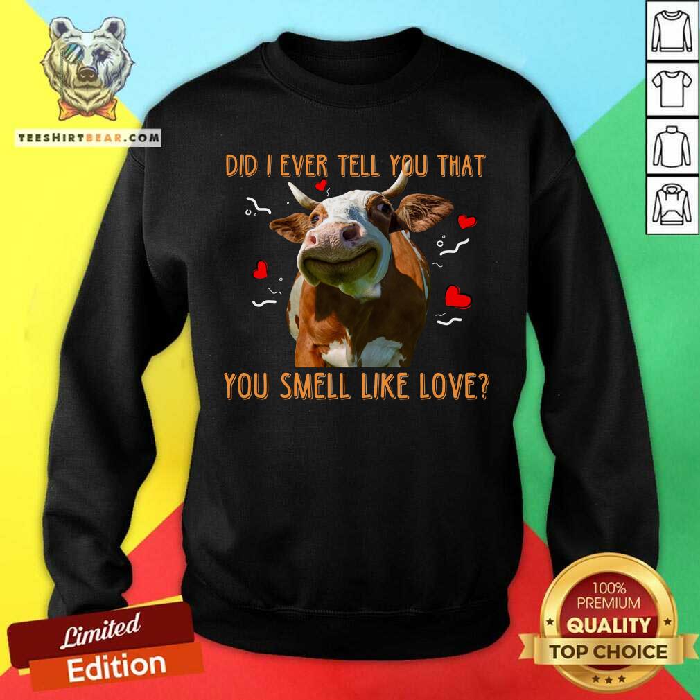 Cow You Smell Like Love Shirt