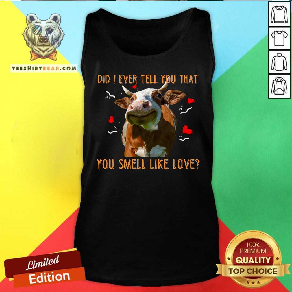 Cow You Smell Like Love Shirt