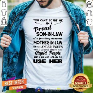 Hot You Can’t Scare Me I’m A Proud Son-in-law Of A Freaking Awesome Mother-in-law Shirt