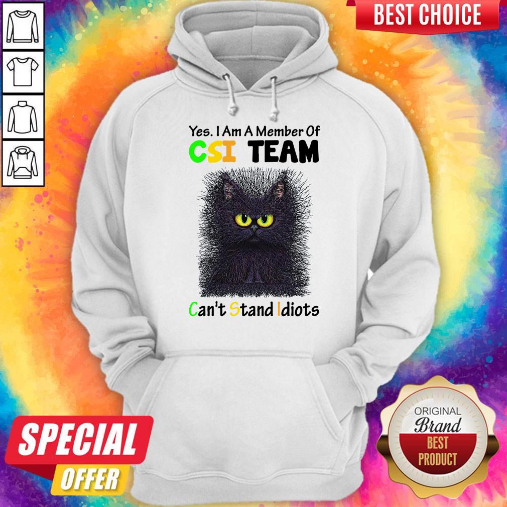 Customxmas-Black Cat Yes I Am A Member Of CSI Team Can’t Stand Idiots Shirt