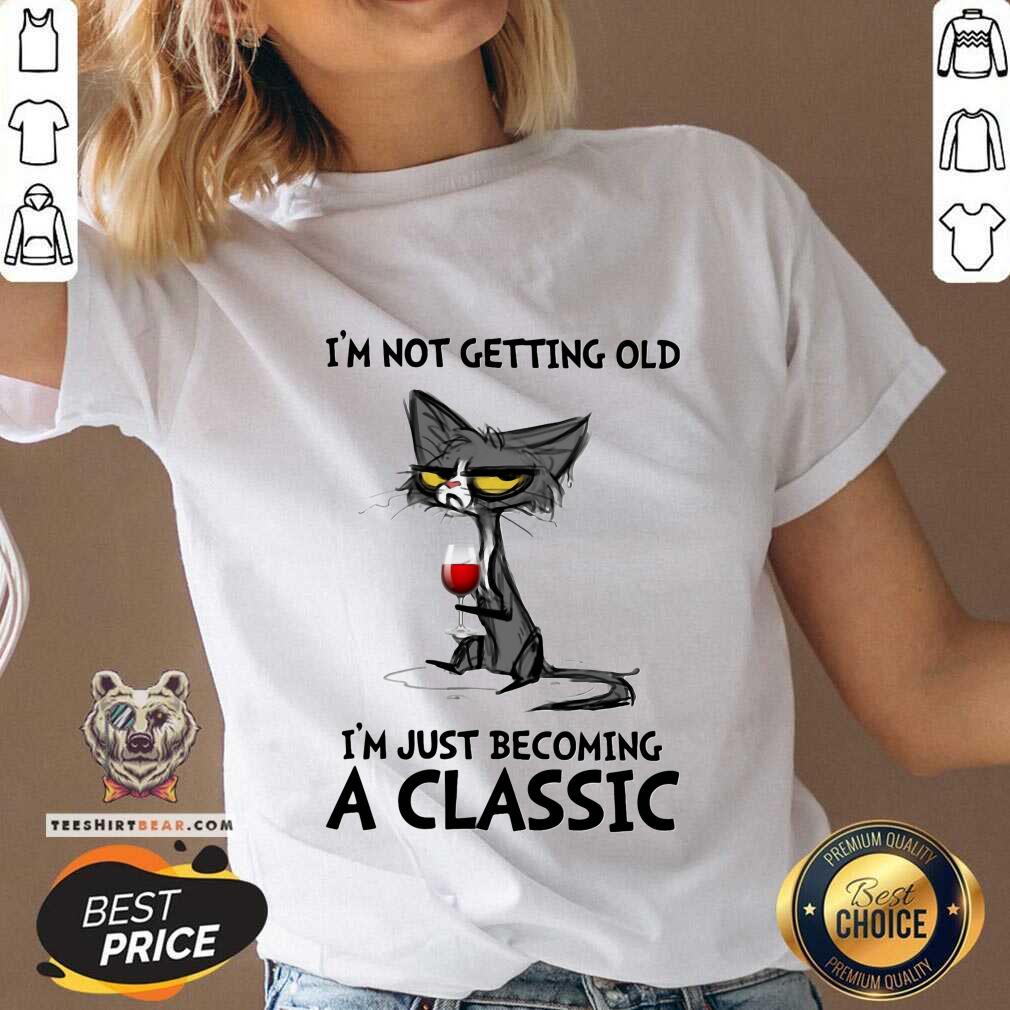 Cute Black Cat I Am Not Getting Old Just Becoming A Classic Shirt