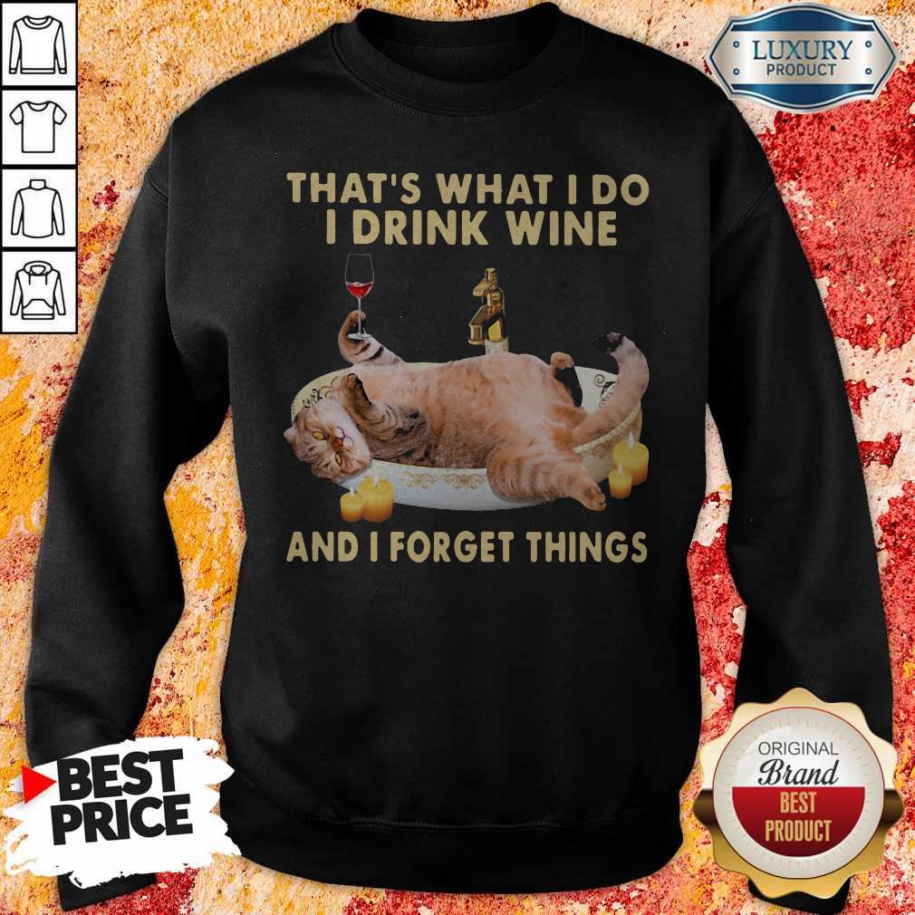 Cute Cat Thats What I Do I Drink Wine And I Forget Things Shirt
