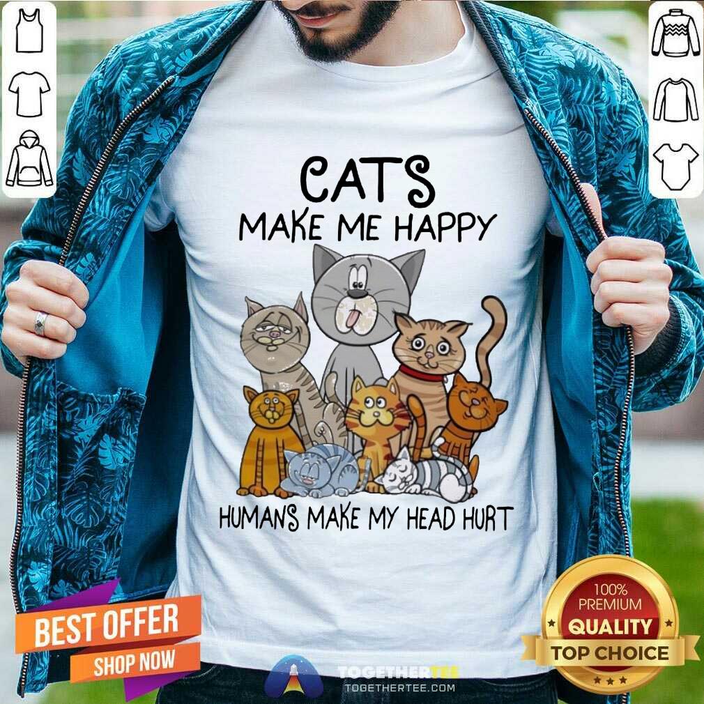 Cute Cats Make Me Happy Humans Make My Head Hurt Shirt