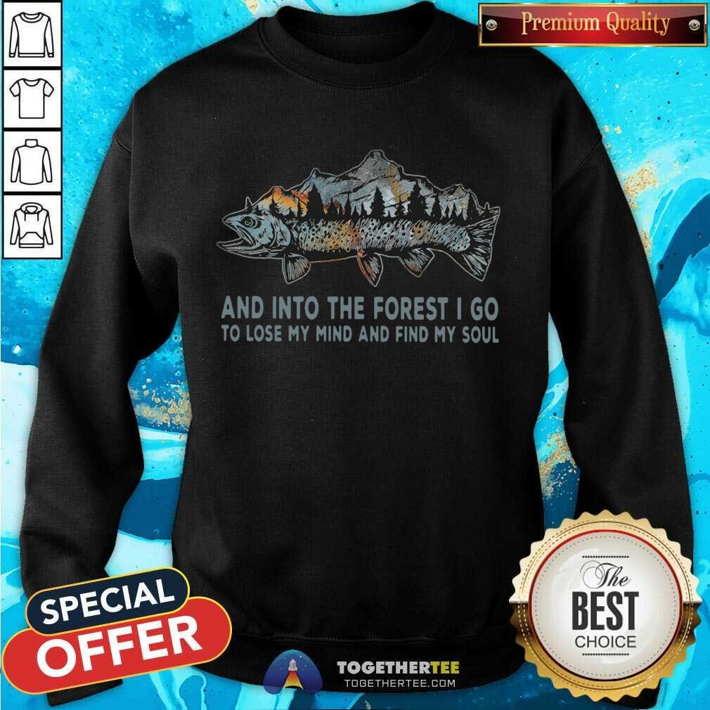 Cute Fish And Into Forest I Go To Lose My Mind And Find My Soul Shirt