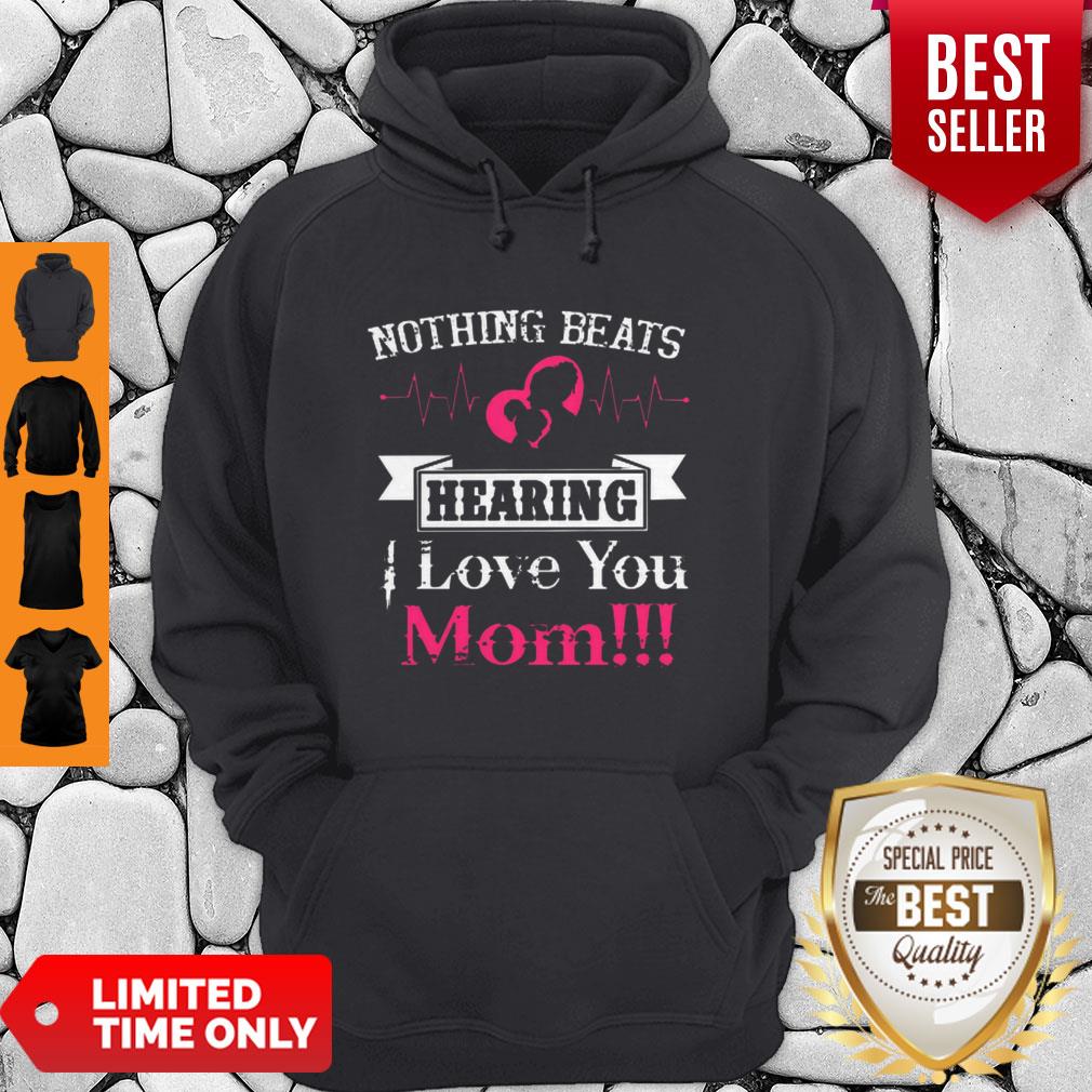 Cute Heartbeat Nothing Beats Hearing Love You Mom Shirt
