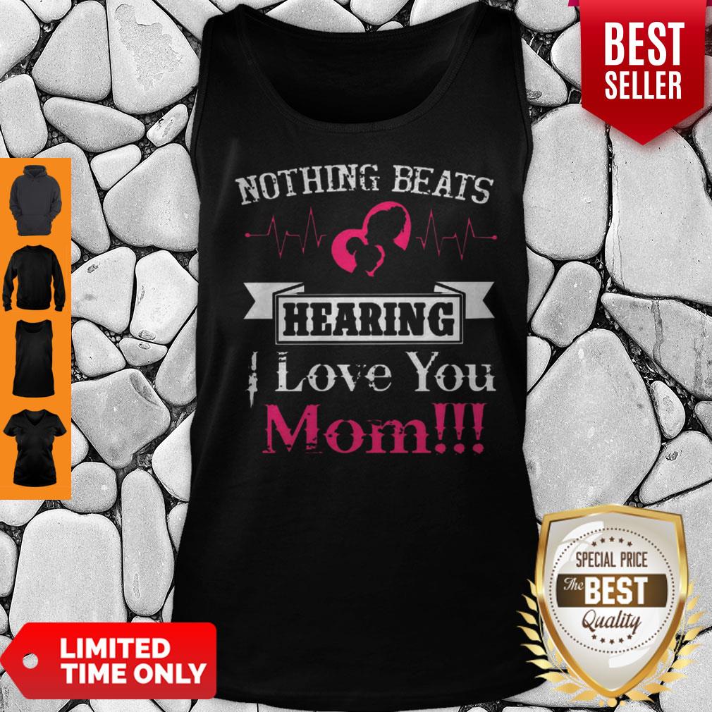 Cute Heartbeat Nothing Beats Hearing Love You Mom Shirt