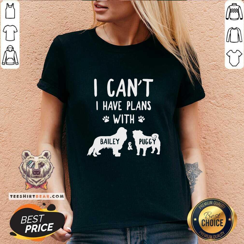 Cute I Have Plans With Bailey And Puggy Shirt