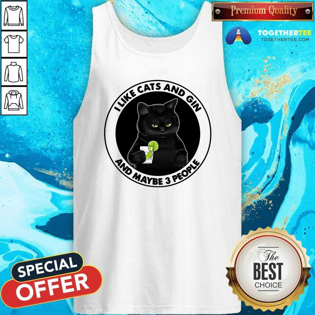 Cute I Like Cats And Gin And Maybe 3 People Shirt