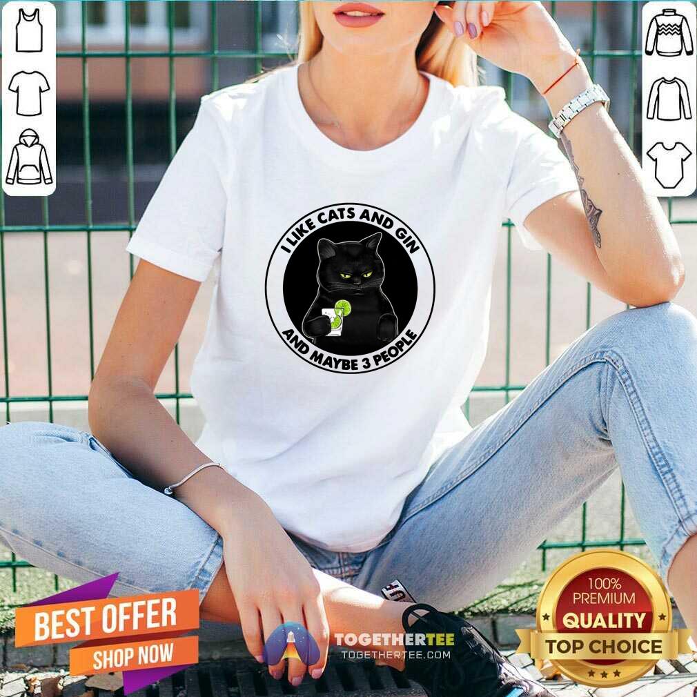 Cute I Like Cats And Gin And Maybe 3 People Shirt