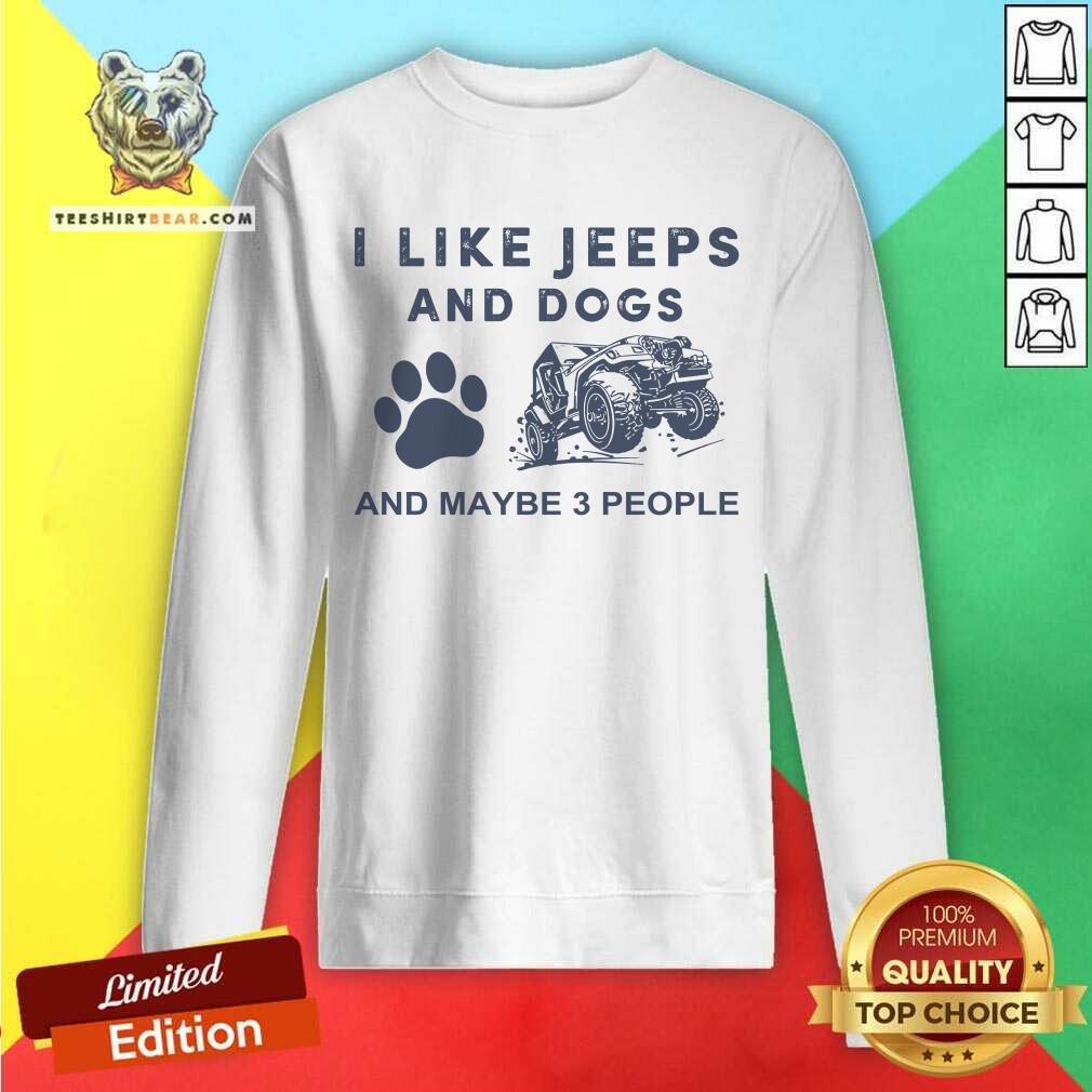 cute-i-like-jeeps-and-dogs-and-maybe-3-people-sweatshirt.jpg