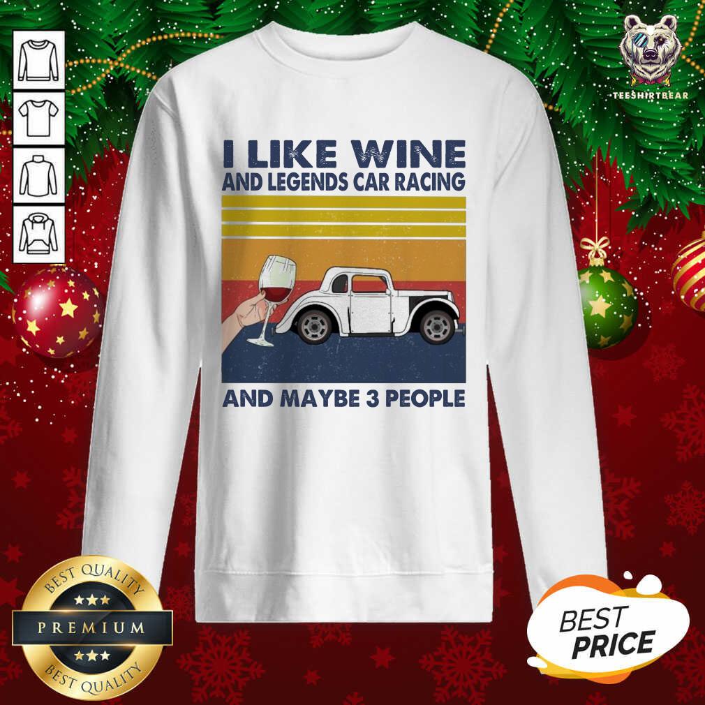 Cute I Like Wine And Legends Car Racing And Maybe People Vintage Shirt