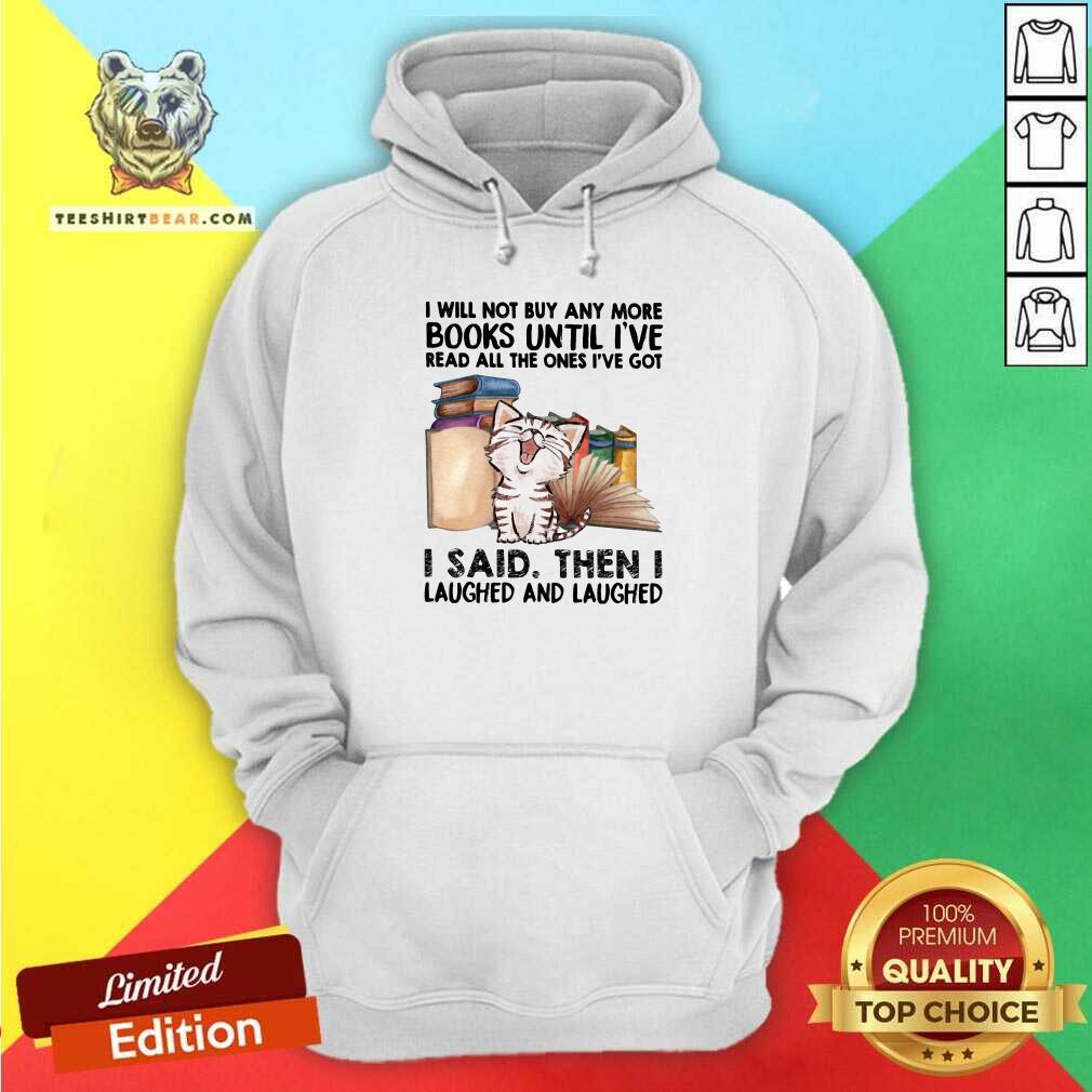 Cute I Will Not Buy Any More Book Cat I Said Then I Laugh Shirt