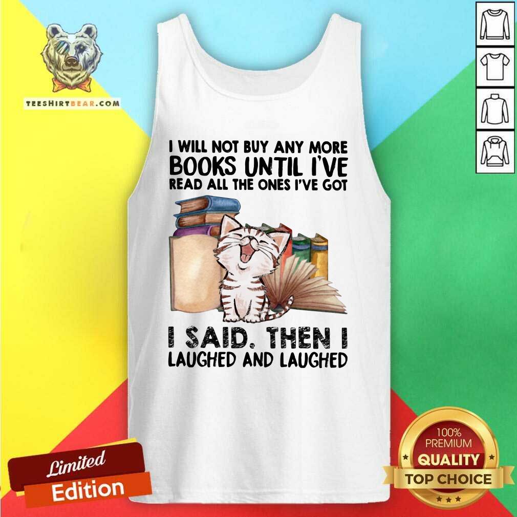 Cute I Will Not Buy Any More Book Cat I Said Then I Laugh Shirt