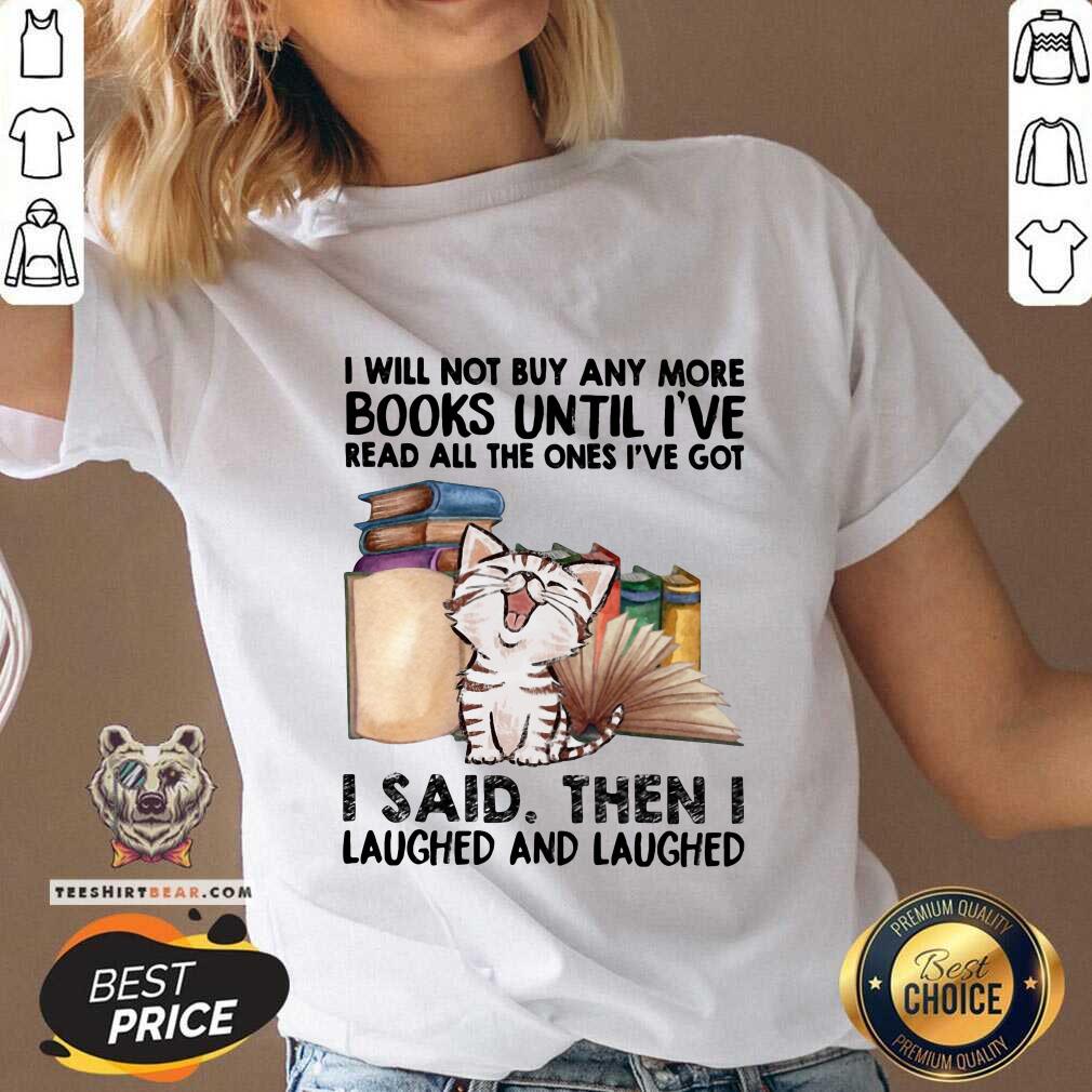 Cute I Will Not Buy Any More Book Cat I Said Then I Laugh Shirt