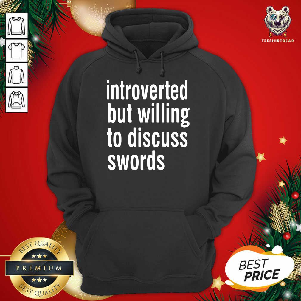 Cute Introverted But Willing To Discuss Swords Shirt
