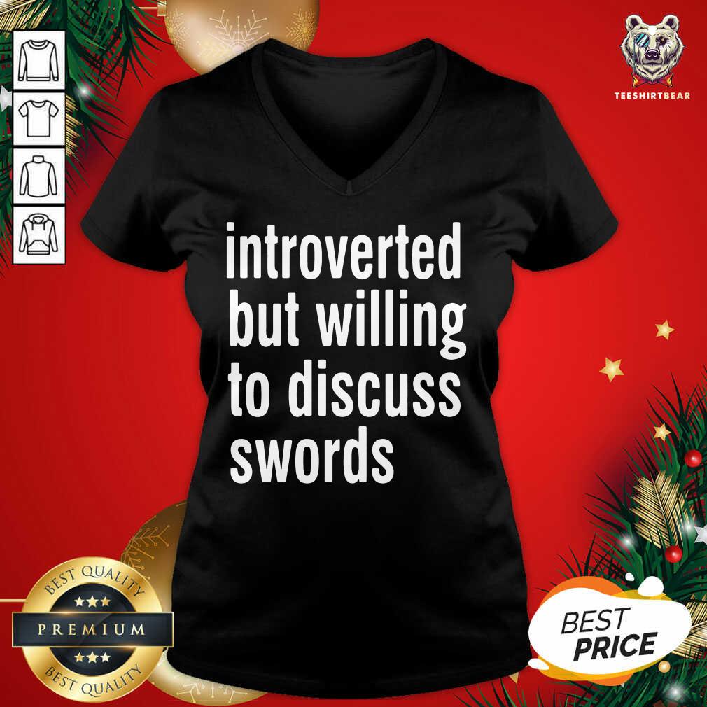 Cute Introverted But Willing To Discuss Swords Shirt