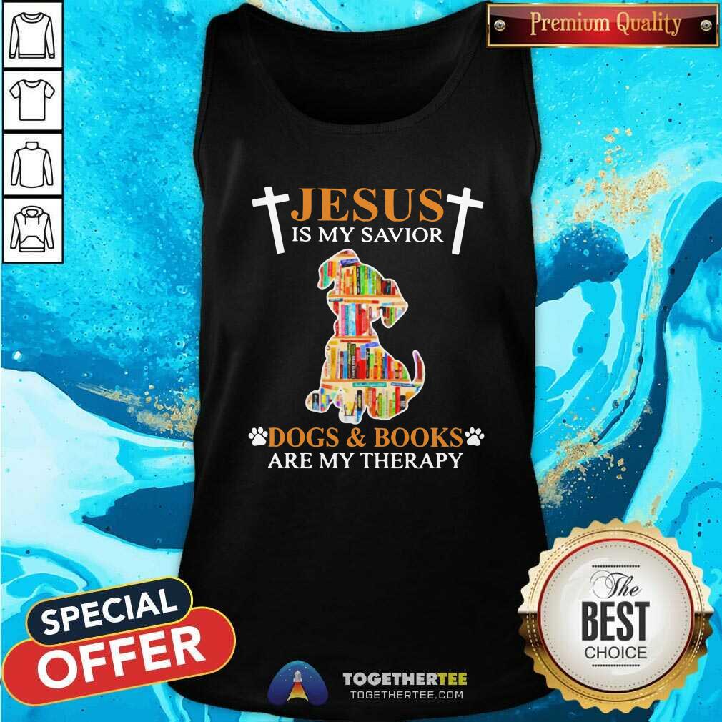 Cute Jesus Is My Savior Dogs And Books Are My Therapy Shirt