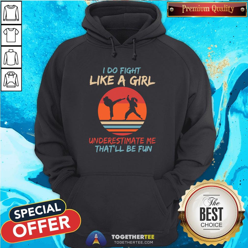 Cute Karate I Do Fight Like A Girl Underestimate Me That'll Be Fun Retro Shirt