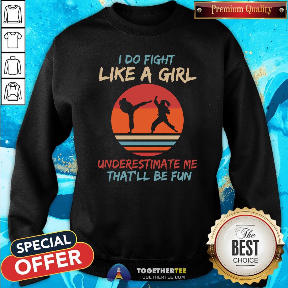 Cute Karate I Do Fight Like A Girl Underestimate Me That'll Be Fun Retro Shirt