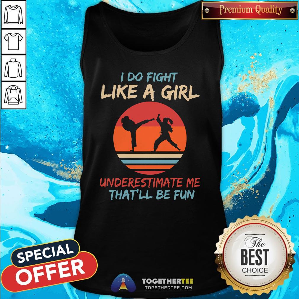 Cute Karate I Do Fight Like A Girl Underestimate Me That'll Be Fun Retro Shirt
