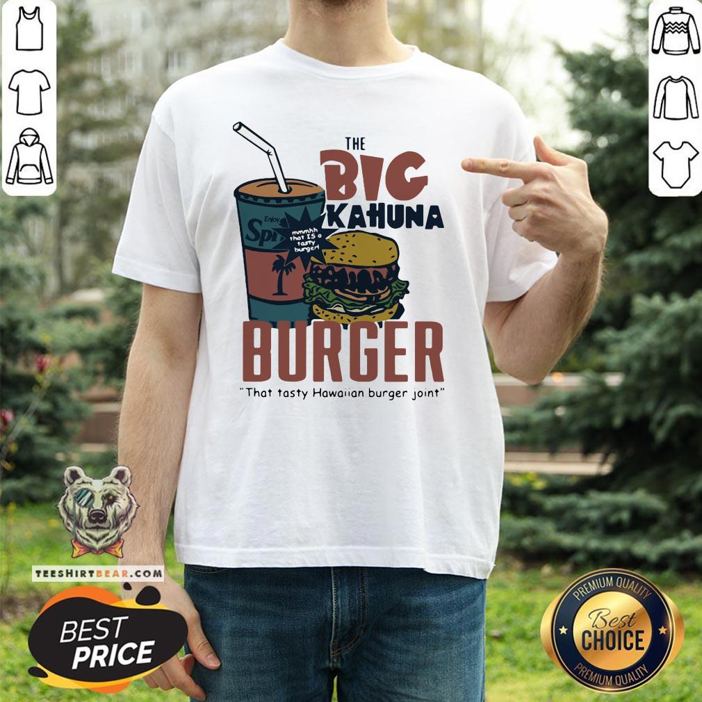 Cute The Big Kahuna Burger That Tasty Hawaiian Burger Joint Shirt