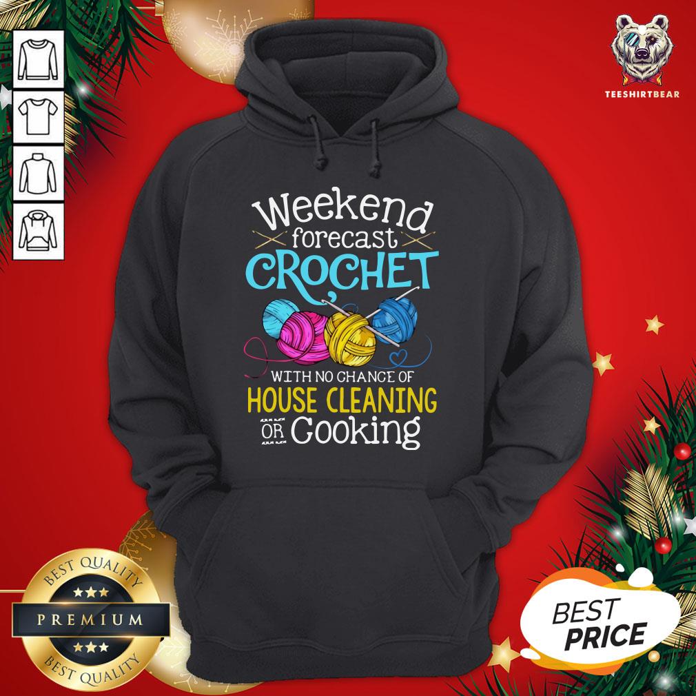 Cute Weekend Forecast Crochet With No Change Of House Cleaning Or Cooking Shirt