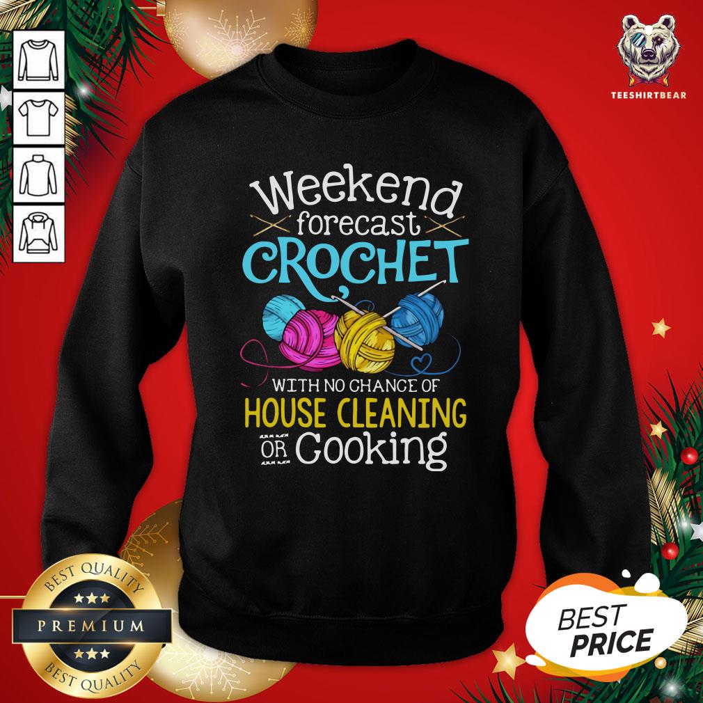 Cute Weekend Forecast Crochet With No Change Of House Cleaning Or Cooking Shirt