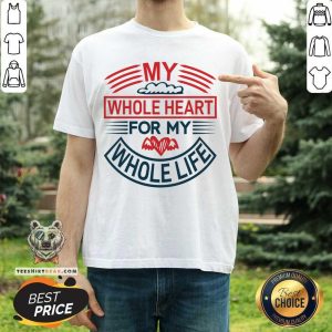 Premium My Whole Heart For My Whole Life Shirt