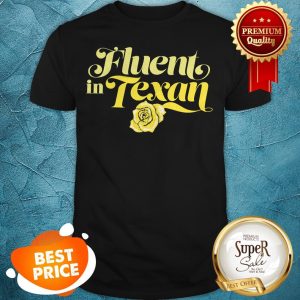 Official Fluent In Texan Shirt
