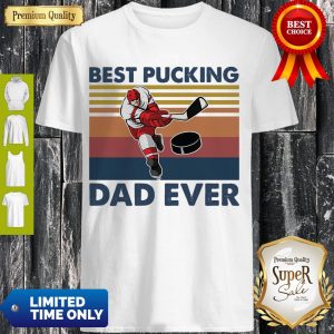 Nice Hokey Best Pucking Dad Ever Vintage Shirt