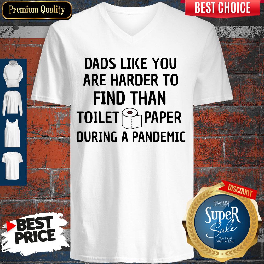 Dads Like You Are Harder To Find Than Toilet Paper During A Pandemic Shirt