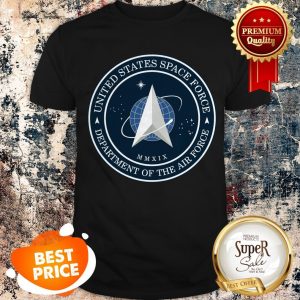 Nice United States Space Force Department Of The Air Force Shirt