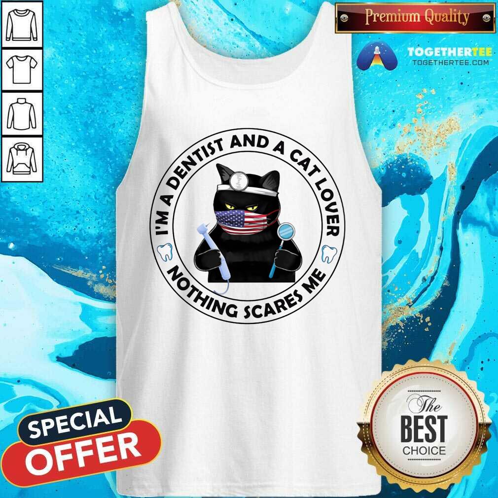 Dentist Who Loves Cats Nothing Scares Me Shirt