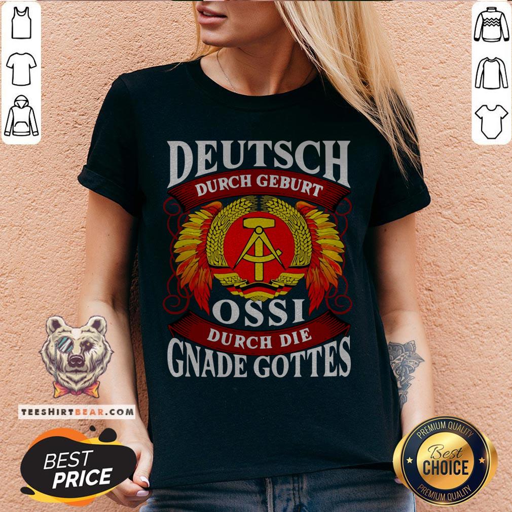 Deutsch Durch Geburt Ossi Durch Die Gnade Gottes Shirt