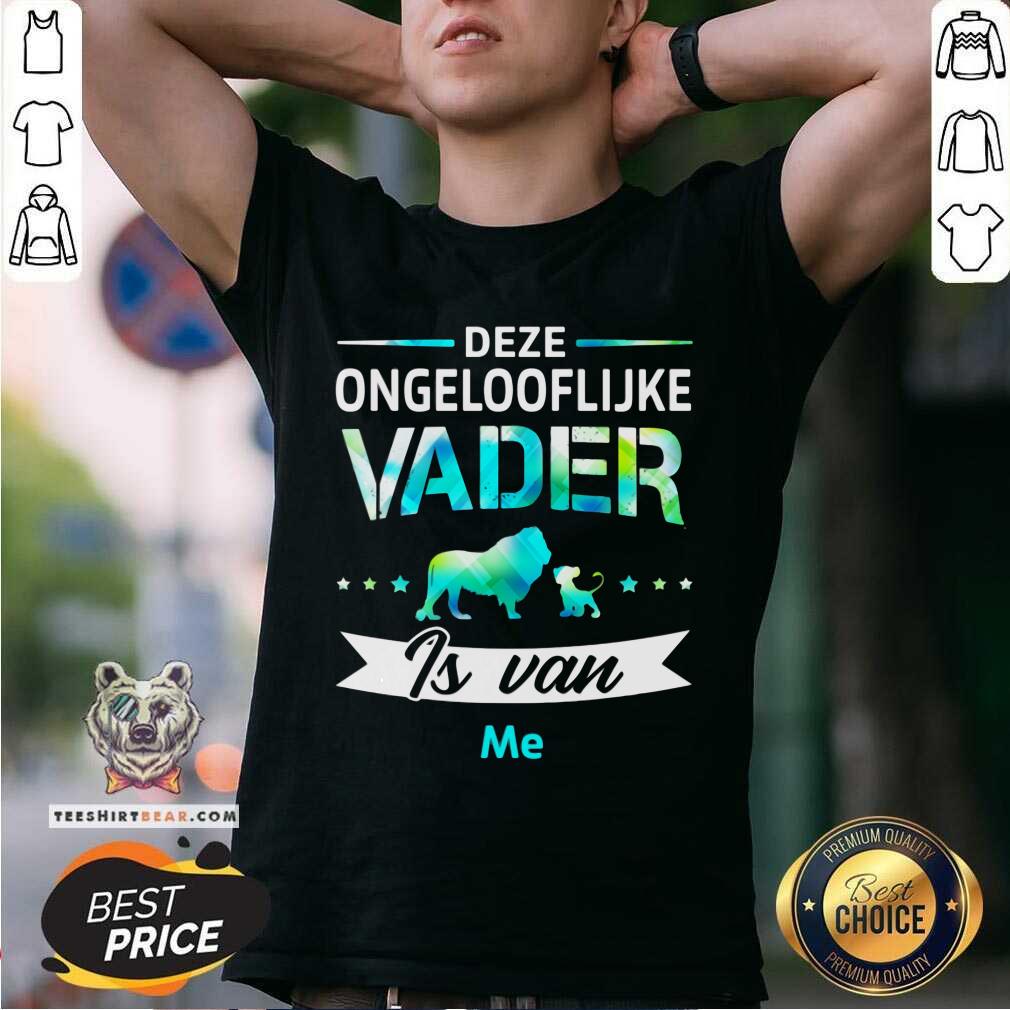 Deze Ongelooflijke Vader Is Van Lion Shirt