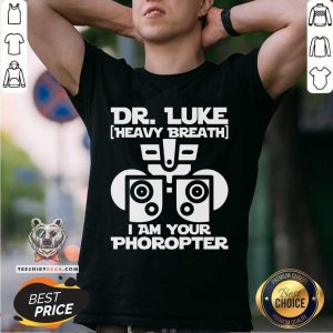 Dr Luke Heavy Breath I Am Your Phoropter Shirt