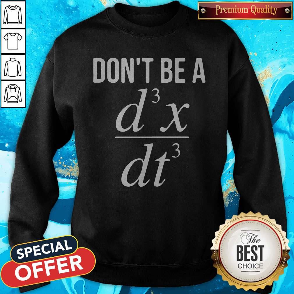 Don’t Be A D3x Dt3 Shirt