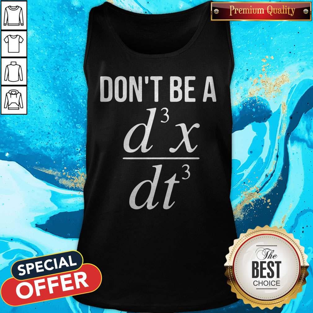 Don’t Be A D3x Dt3 Shirt