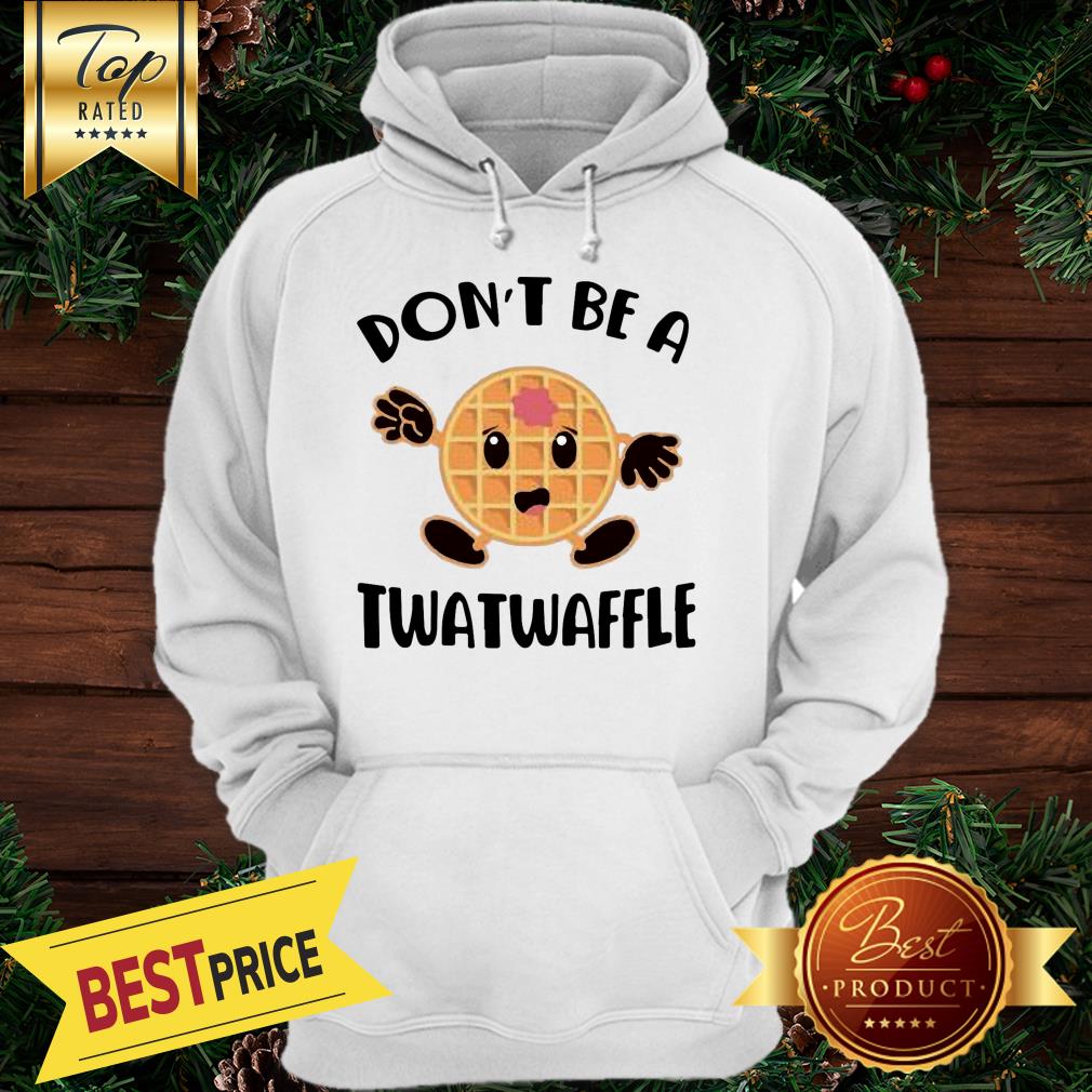 Don’t Be A Twatwaffle Shirt