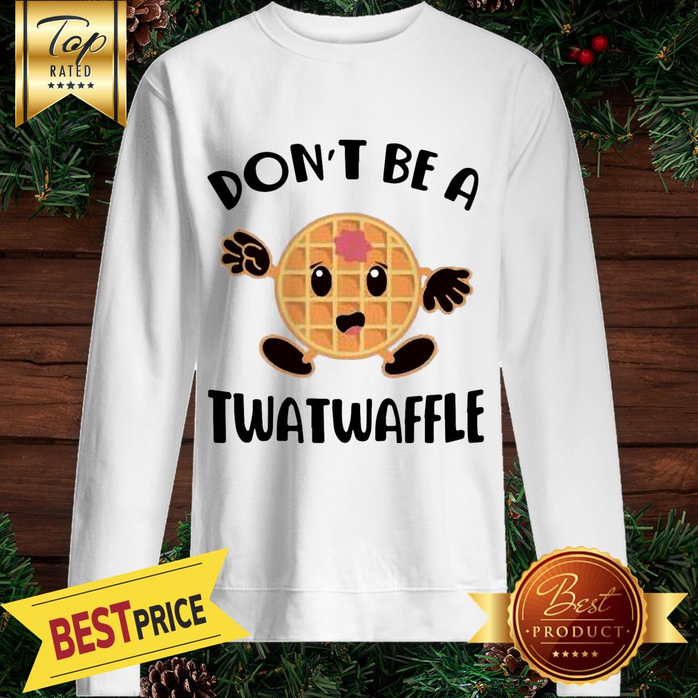 Don’t Be A Twatwaffle Shirt