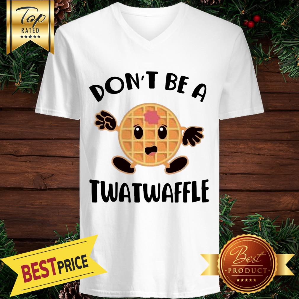 Don’t Be A Twatwaffle Shirt