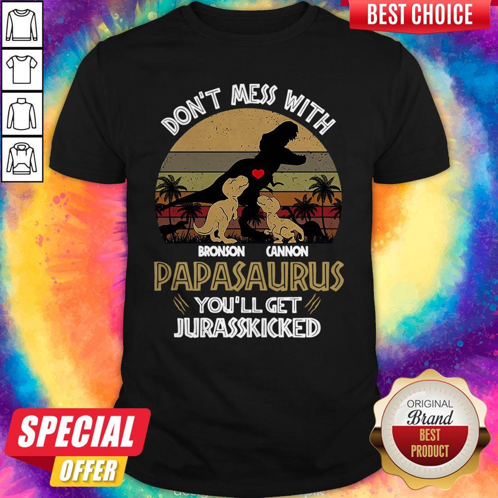 dont-mess-with-bronson-cannon-papasaurus-youll-get-jurasskicked-vintage-shirt.jpg