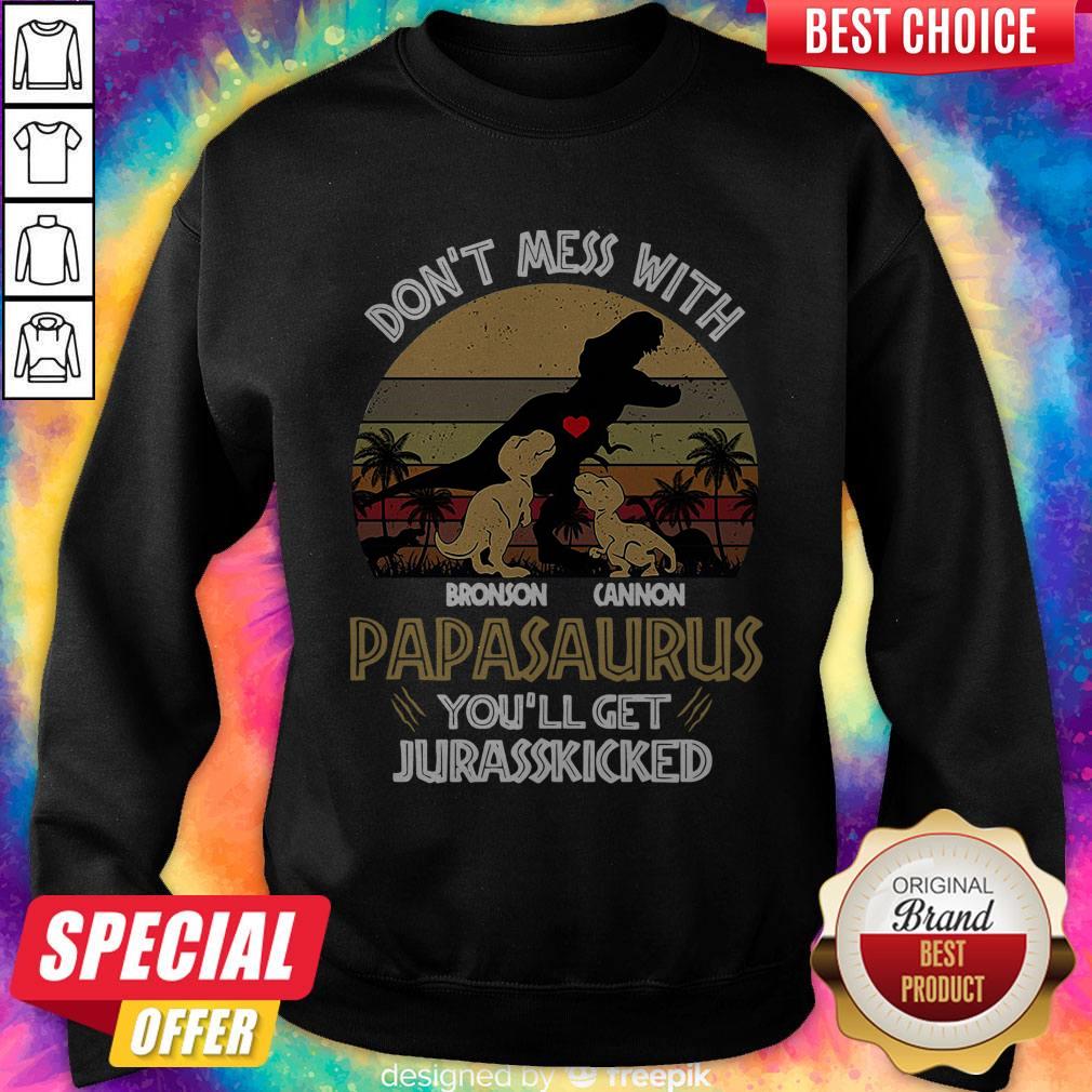 dont-mess-with-bronson-cannon-papasaurus-youll-get-jurasskicked-vintage-sweatshirt.jpg